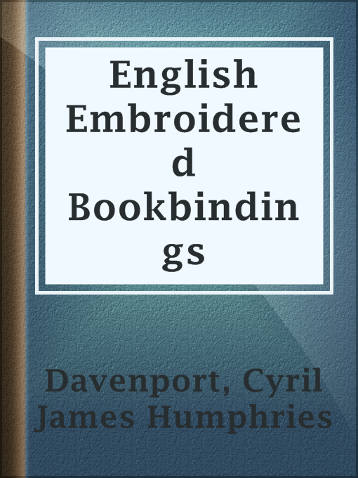 Title details for English Embroidered Bookbindings by Cyril James Humphries Davenport - Available